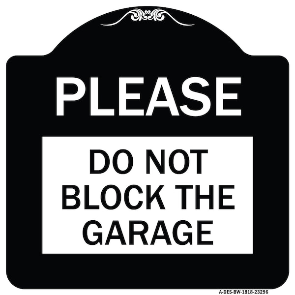 Signmission Please Do Not Block Garage Heavy-Gauge Aluminum Architectural Sign, 18" x 18", BW-1818-23296 A-DES-BW-1818-23296 - main